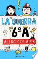 La guerra de 6oA 1 - Alérgicos a 6o B