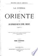 La guerra de oriente por un distinguido militar español emigrado, (1877).