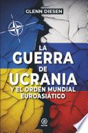 La guerra de Ucrania y el orden mundial euroasiático