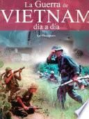 La guerra de Vietnam día a día
