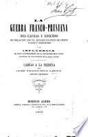 La Guerra Franco-Prusiana, sus ... efectos en relacion con el estado politico de ambos paises y gobiernos y la influencia de este acontecimiento en la reconstruccion internacional de los pueblos de la raza latina. Cartas á lâ “Tribuna.”