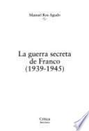 La guerra secreta de Franco (1939-1945)