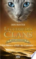 La Guerre des Clans : Le Silence d'Aile de Colombe - livre VI