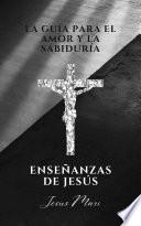 La guía para el amor y la sabiduría, enseñanzas de Jesús