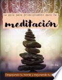 La guía para principiantes para la meditación