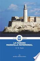 La Habana. Maravilla patrimonial