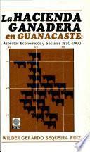 La hacienda ganadera en Guanacaste