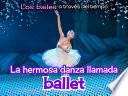 La hermosa danza llamada ballet