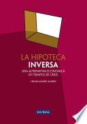 La hipoteca inversa. Una alternativa económica en tiempos de crisis (e-book)