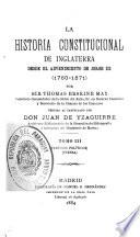 La historia constitucional de Inglaterra desde el advenimiento de Jorge III (1760-1971).