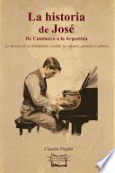 La historia de José de Catalunya a la Argentina
