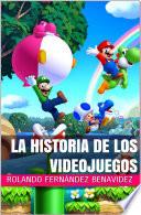 La Historia de los Videojuegos