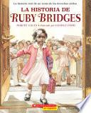 La historia de Ruby Bridges (The Story of Ruby Bridges)