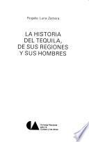 La historia del tequila, de sus regiones y sus hombres
