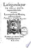 La historia general de las Indias, y todo lo acaescido enellas dende que se ganaron hasta agora, y la conquista de Mexico, y dela nueva España