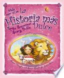 La historia mas dulce / The Sweetest Story Bible
