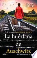 La huérfana de Auschwitz. Bestseller internacional. La historia de una niña en busca de su madre.