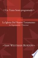 La Iglesia Del Nuevo Testamento: Su Organizacion y Funciones