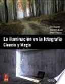La iluminación en la fotografía. Ciencia y magia.
