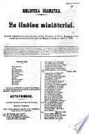La Ilusion ministerial, comedia original en tres actos y en verso