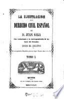 La ilustracion del derecho civil español de D. Juan Sala