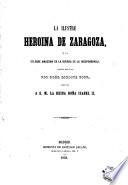La Ilustre heroina de Zaragoza, ó, La celebre amazona en la Guerra de la Independencia