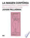 La imagen corpórea Imaginación e imaginario en la arquitectura (tapa blanda)