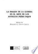 La imagen de la guerra en el arte de los antiguos Países Bajos