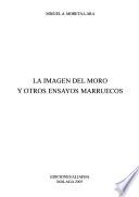 La imagen del moro y otros ensayos marruecos