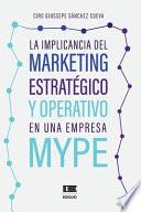 La implicancia del marketing estratégico y operativo en una empresa MYPE