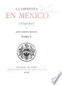 La imprenta en México (1539-1821): 1745-1767. 1910 (cover dated 1908)