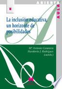 La inclusión educativa, un horizonte de posibilidades
