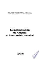 La incorporación de América al intercambio mundial