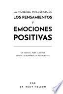 LA INCREÍBLE INFLUENCIA DE LOS PENSAMIENTOS Y EMOCIONES POSITIVAS