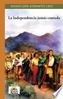 La independencia jamás contada