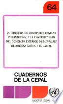 La industria de transporte regular internacional y la competitividad del comercio exterior de los países de América Latina y el Caribe