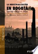 La industrialización en Bogotá entre 1830 y 1930