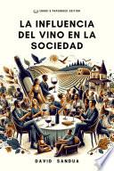 LA INFLUENCIA DEL VINO EN LA SOCIEDAD