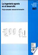 La ingenieria agraria en el desarrollo. Forja avanzada: manual de formacion