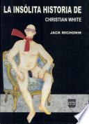 La insólita historia de Christian White