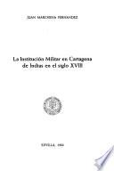 La institución militar en Cartagena de Indias en el siglo XVIII