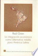 La integración económica como alternativa inédita para América Latina