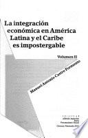 La integración económica en América Latina y el Caribe es impostergable