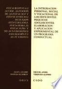 La integración personal social y vocacional de los deficientes psíquicos adolescentes: elaboración y aplicación experimental de un programa conductual