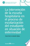 La intervención en la escuela hospitalaria en el proceso de escolarización del estudiante en situación de enfermedad