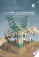 La investigación formativa como herramienta para la construcción de un modelo de universidad