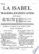 La Isabel, tragedia, en cinco actos [and in verse, by L. Leonardo y Argensola].