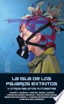 La isla de los pájaros extintos y otros relatos futuristas