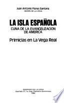 La Isla Española, cuna de la evangelizacion de America