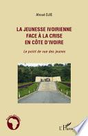 La jeunesse ivoirienne face à la crise en Côte d'Ivoire
